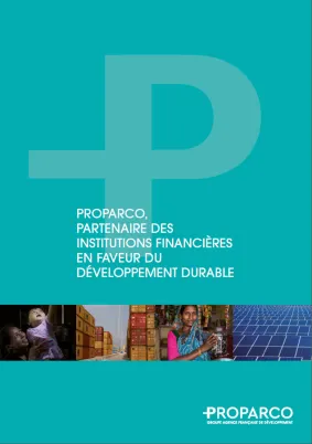 Proparco, partenaire des institutions financières en faveur du développement durable